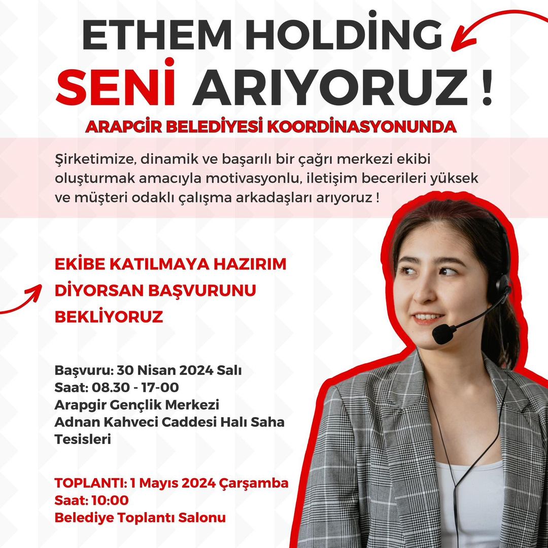 Arapgir Belediyesi, Ethem Holding İşbirliğiyle Çağrı Merkezi Personeli Alımı Duyurusu